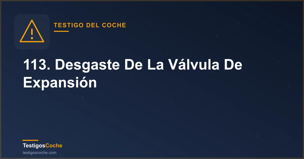 113. Desgaste De La Válvula De Expansión