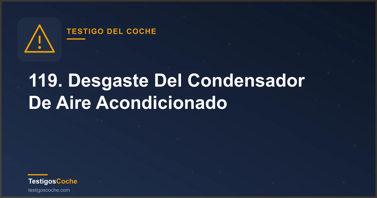 119. Desgaste Del Condensador De Aire Acondicionado