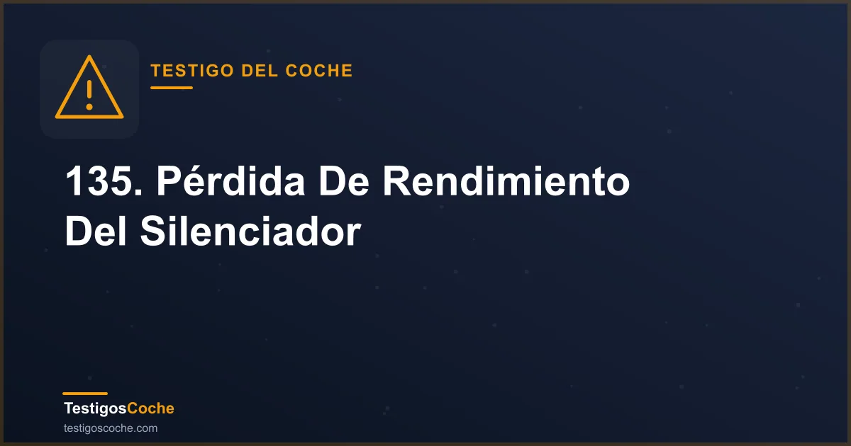 135. Pérdida De Rendimiento Del Silenciador
