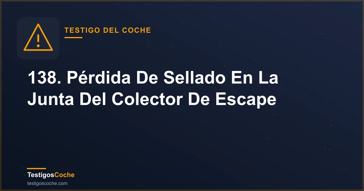 138. Pérdida De Sellado En La Junta Del Colector De Escape