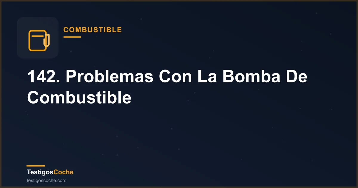 142. Problemas Con La Bomba De Combustible
