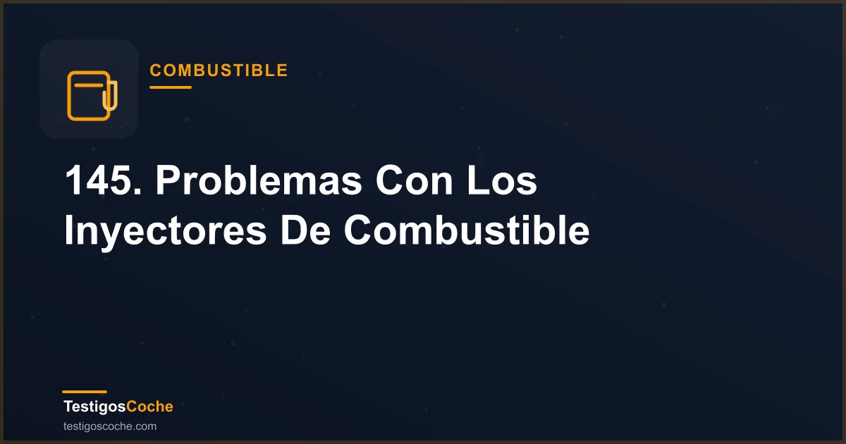 145. Problemas Con Los Inyectores De Combustible