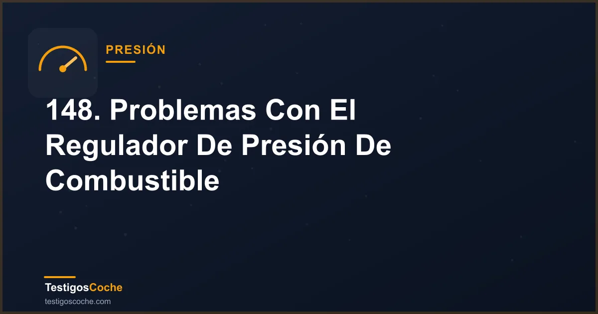 148. Problemas Con El Regulador De Presión De Combustible