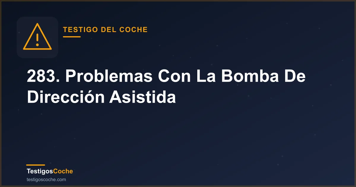 283. Problemas Con La Bomba De Dirección Asistida