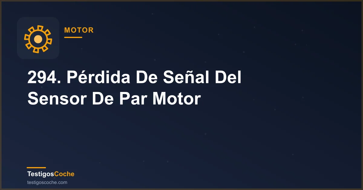 294. Pérdida De Señal Del Sensor De Par Motor