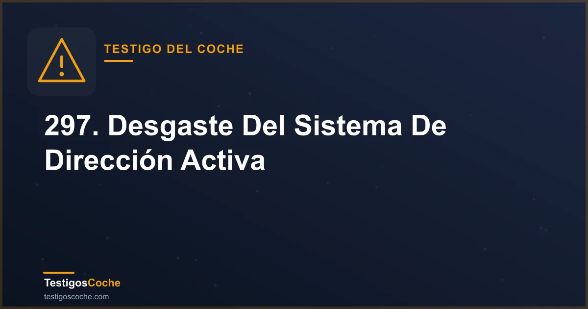 297. Desgaste Del Sistema De Dirección Activa
