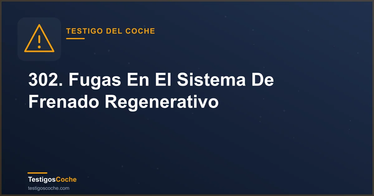 302. Fugas En El Sistema De Frenado Regenerativo