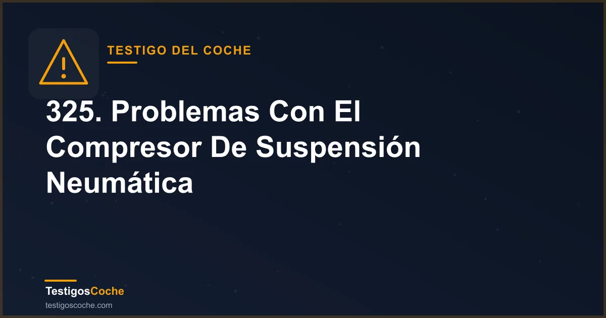 325. Problemas Con El Compresor De Suspensión Neumática