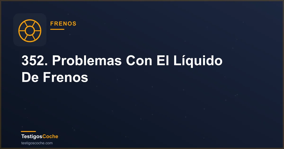 352. Problemas Con El Líquido De Frenos
