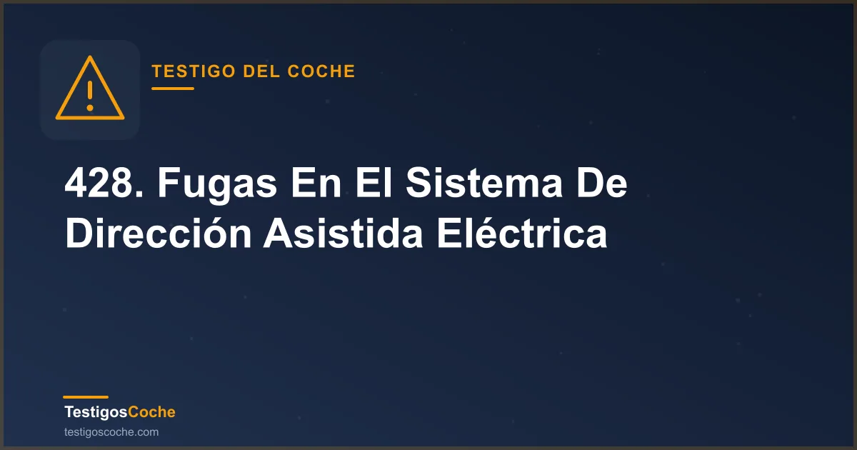 428. Fugas En El Sistema De Dirección Asistida Eléctrica