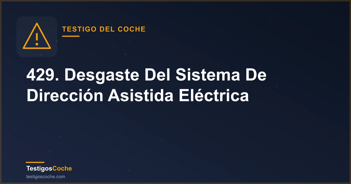 429. Desgaste Del Sistema De Dirección Asistida Eléctrica