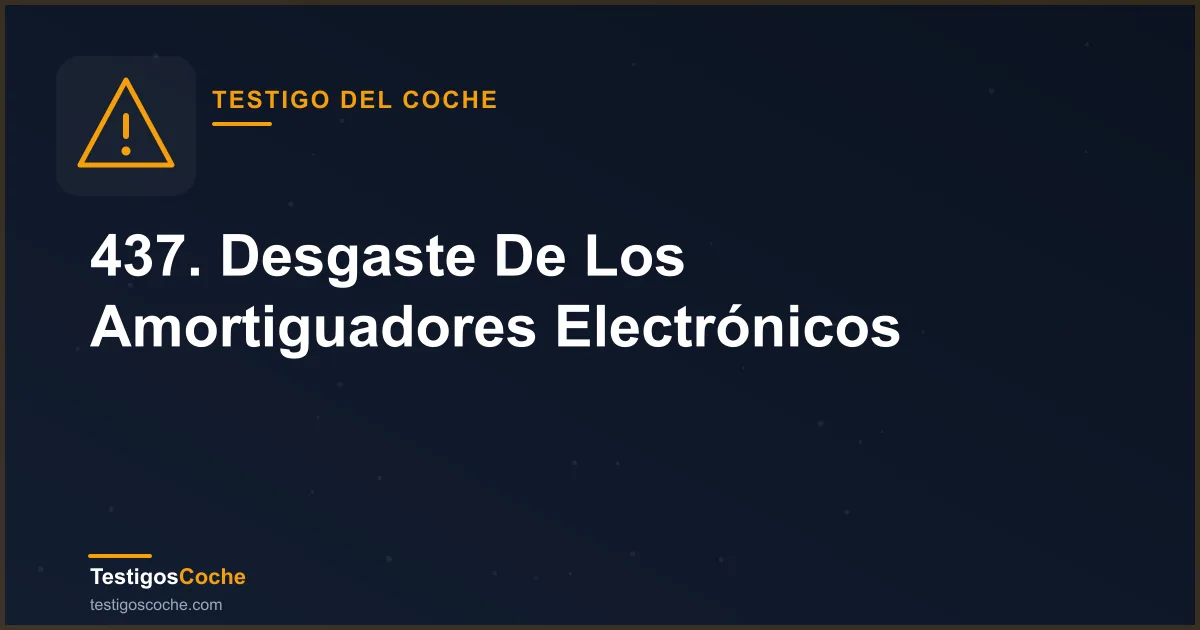 437. Desgaste De Los Amortiguadores Electrónicos