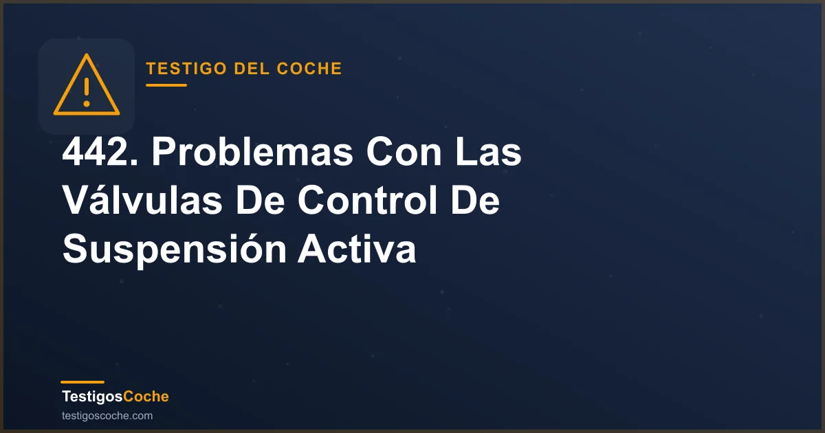 442. Problemas Con Las Válvulas De Control De Suspensión Activa