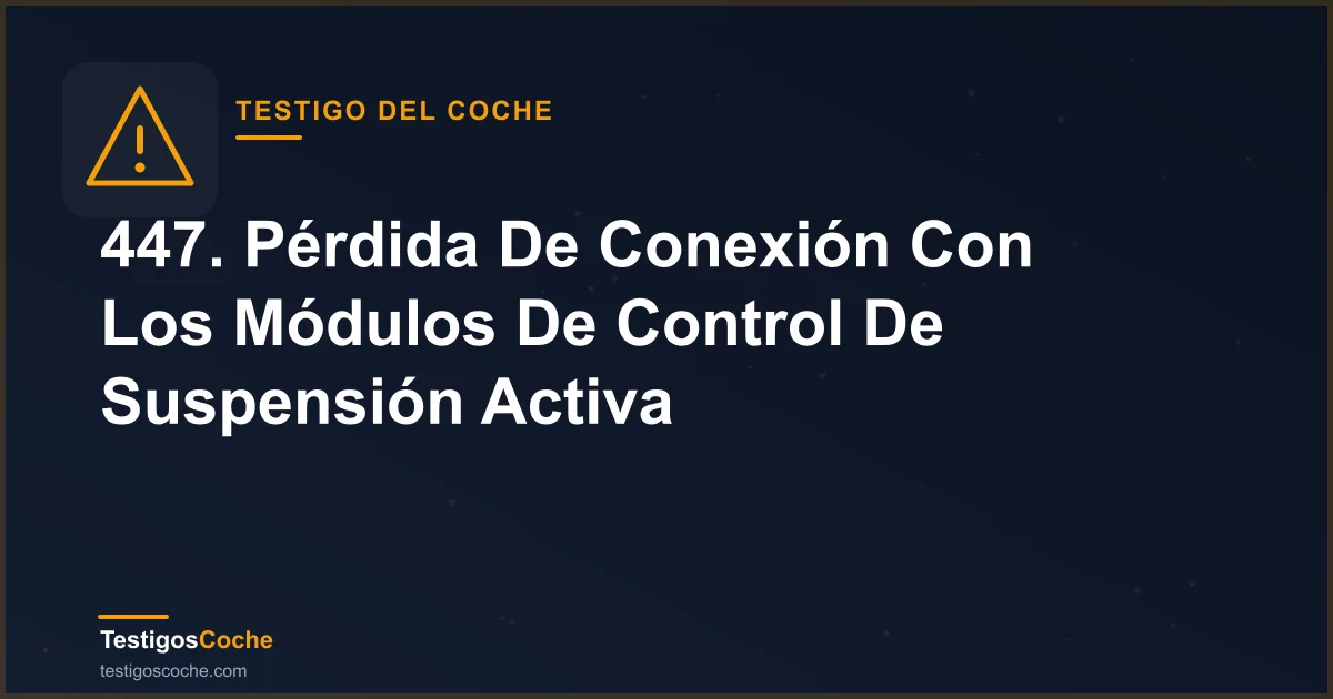 447. Pérdida De Conexión Con Los Módulos De Control De Suspensión Activa