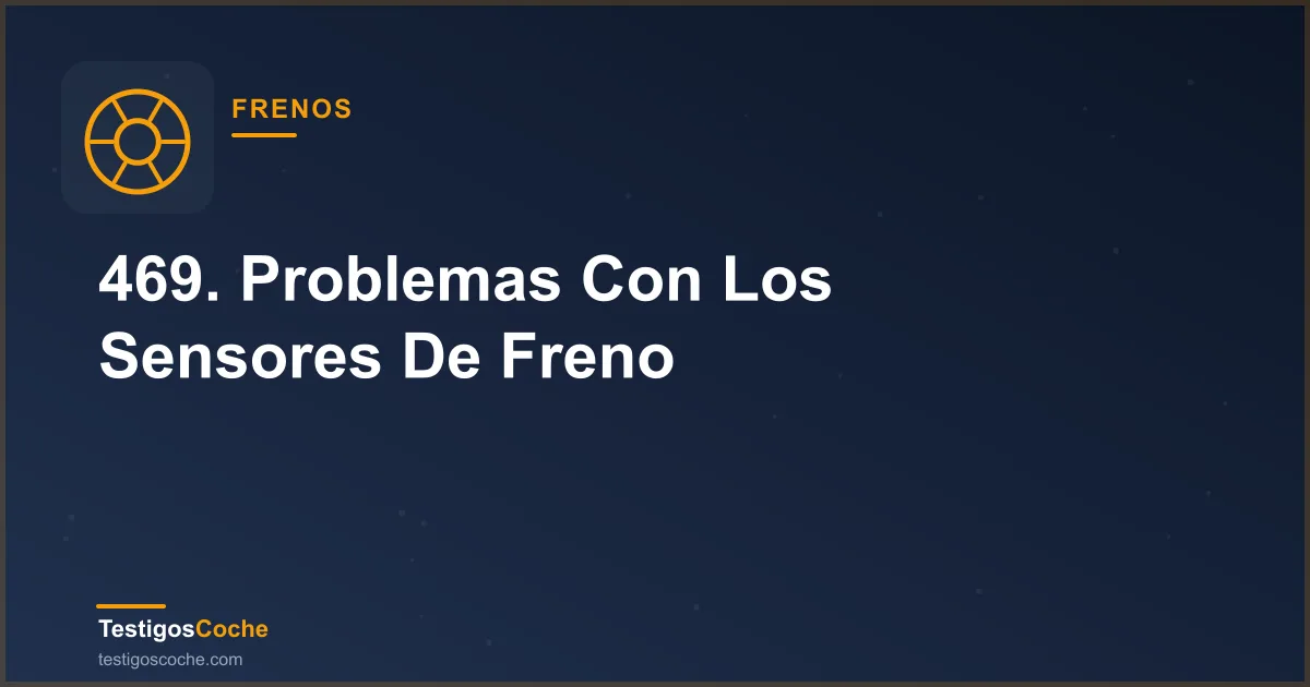 469. Problemas Con Los Sensores De Freno