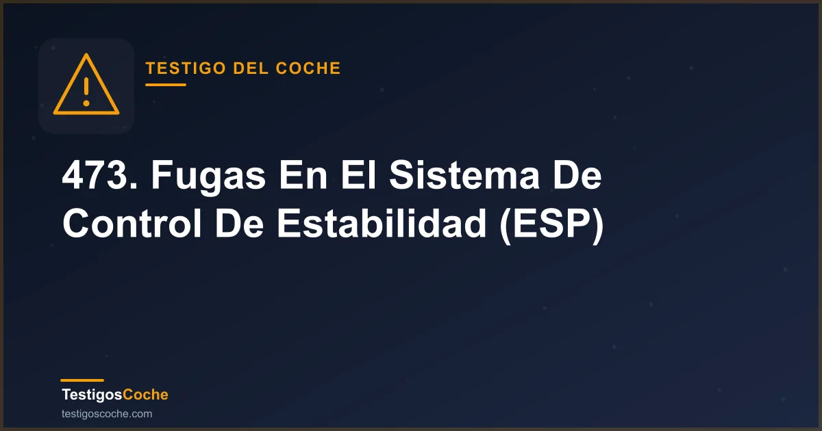 473. Fugas En El Sistema De Control De Estabilidad (ESP)
