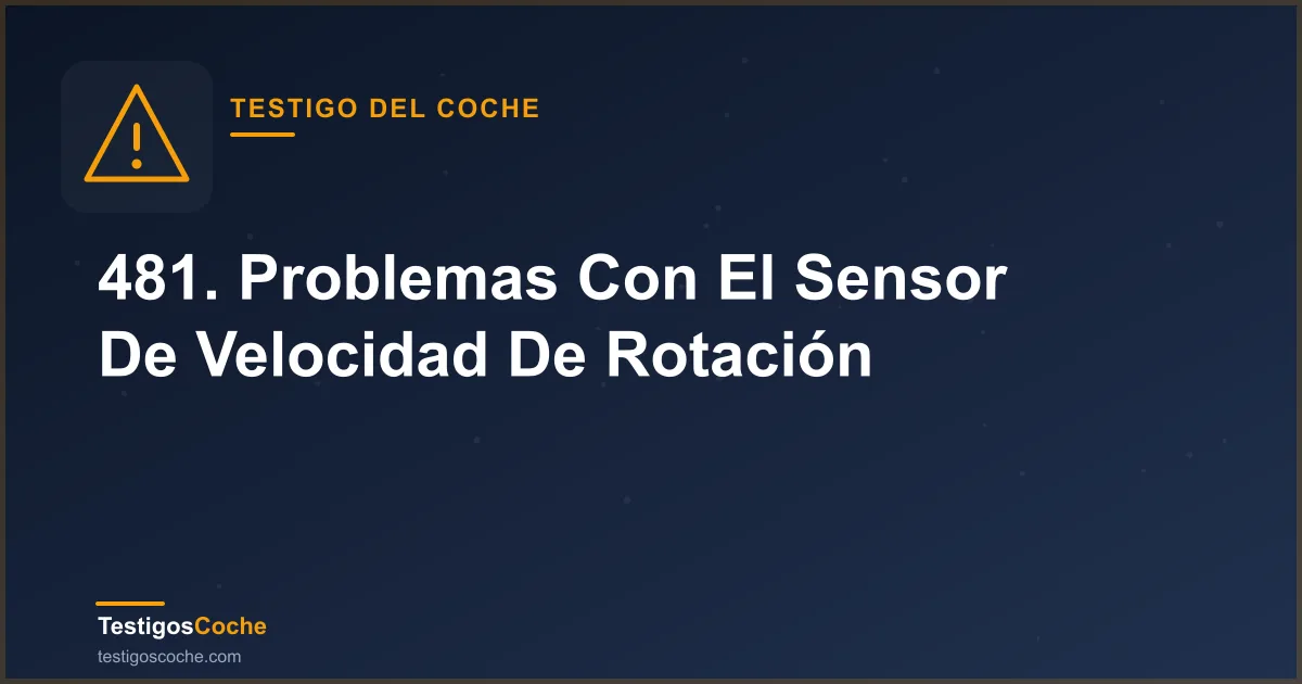 481. Problemas Con El Sensor De Velocidad De Rotación