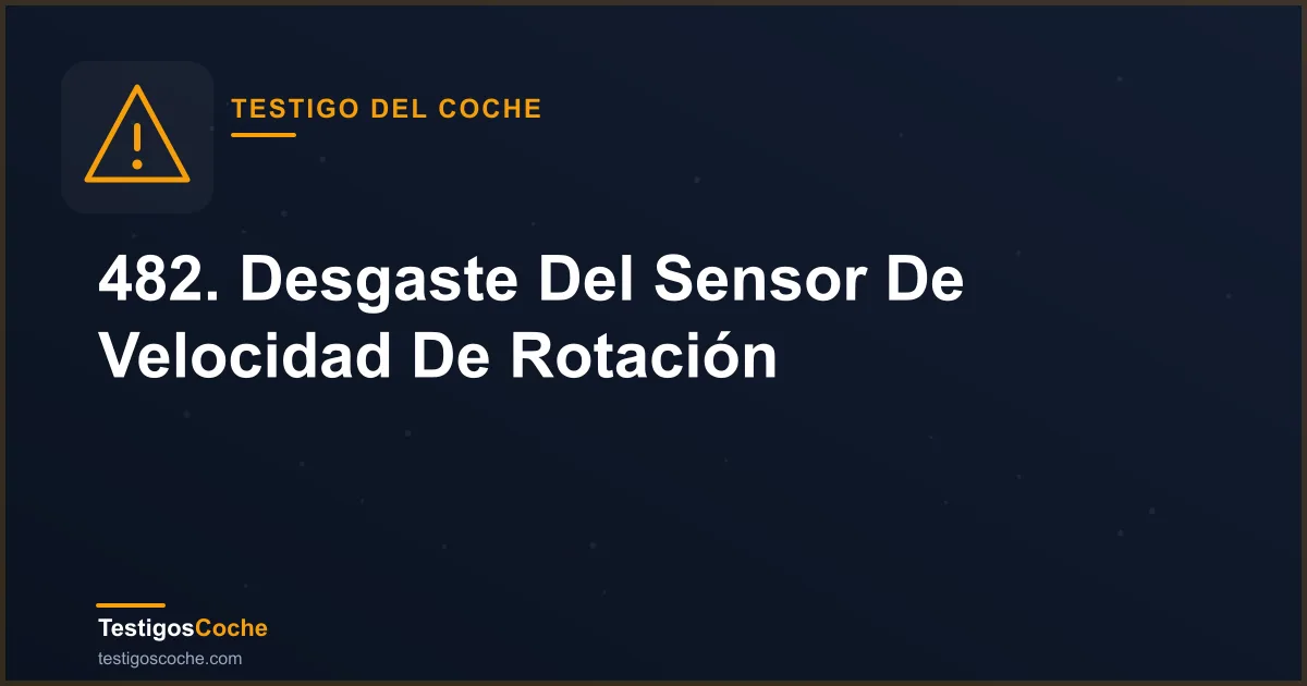 482. Desgaste Del Sensor De Velocidad De Rotación