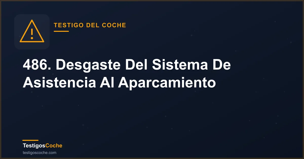 486. Desgaste Del Sistema De Asistencia Al Aparcamiento