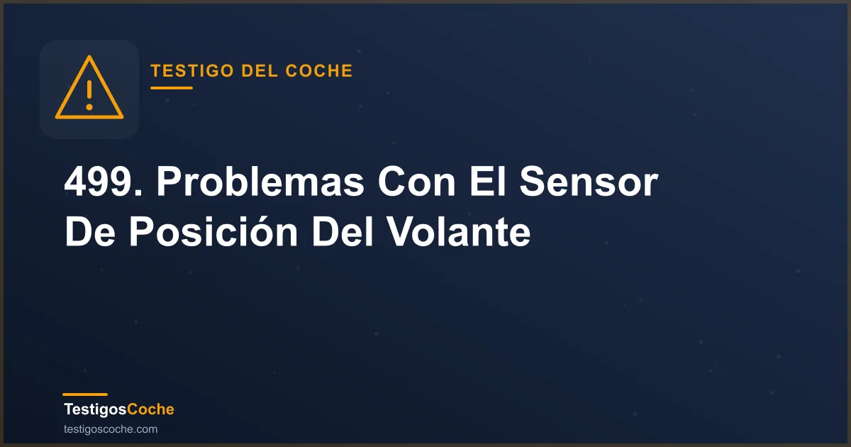499. Problemas Con El Sensor De Posición Del Volante