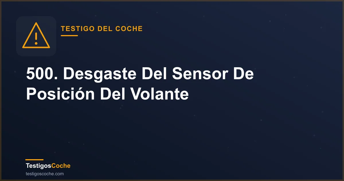 500. Desgaste Del Sensor De Posición Del Volante