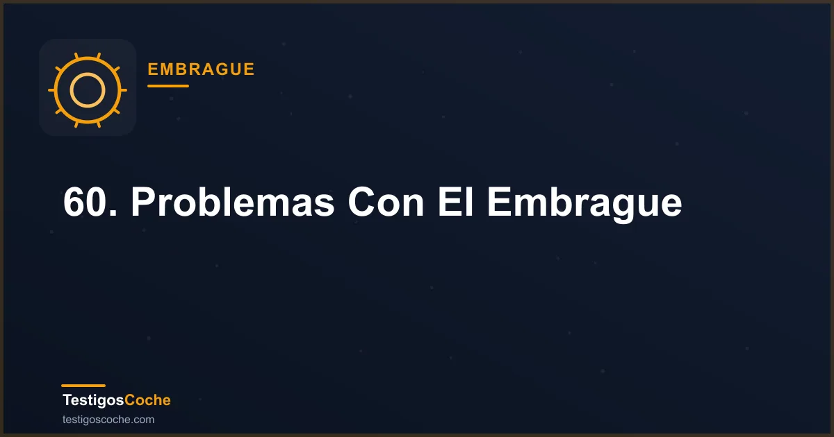 60. Problemas Con El Embrague