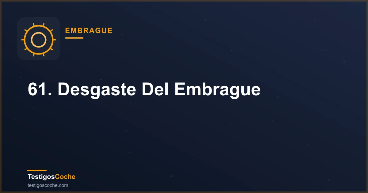 61. Desgaste Del Embrague