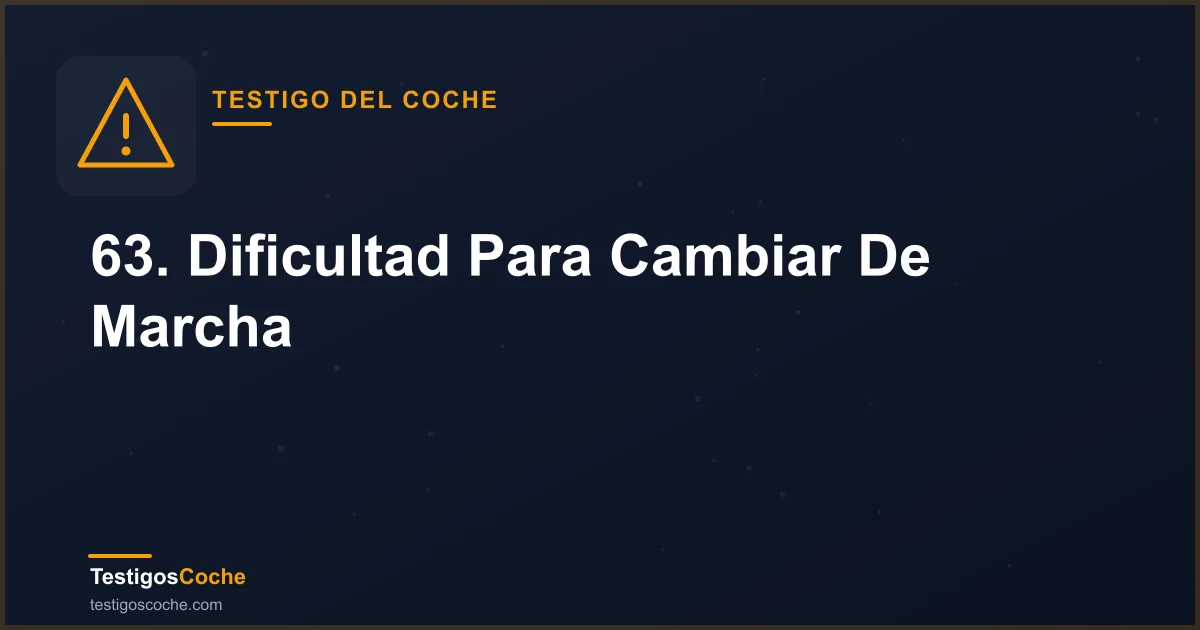 63. Dificultad Para Cambiar De Marcha