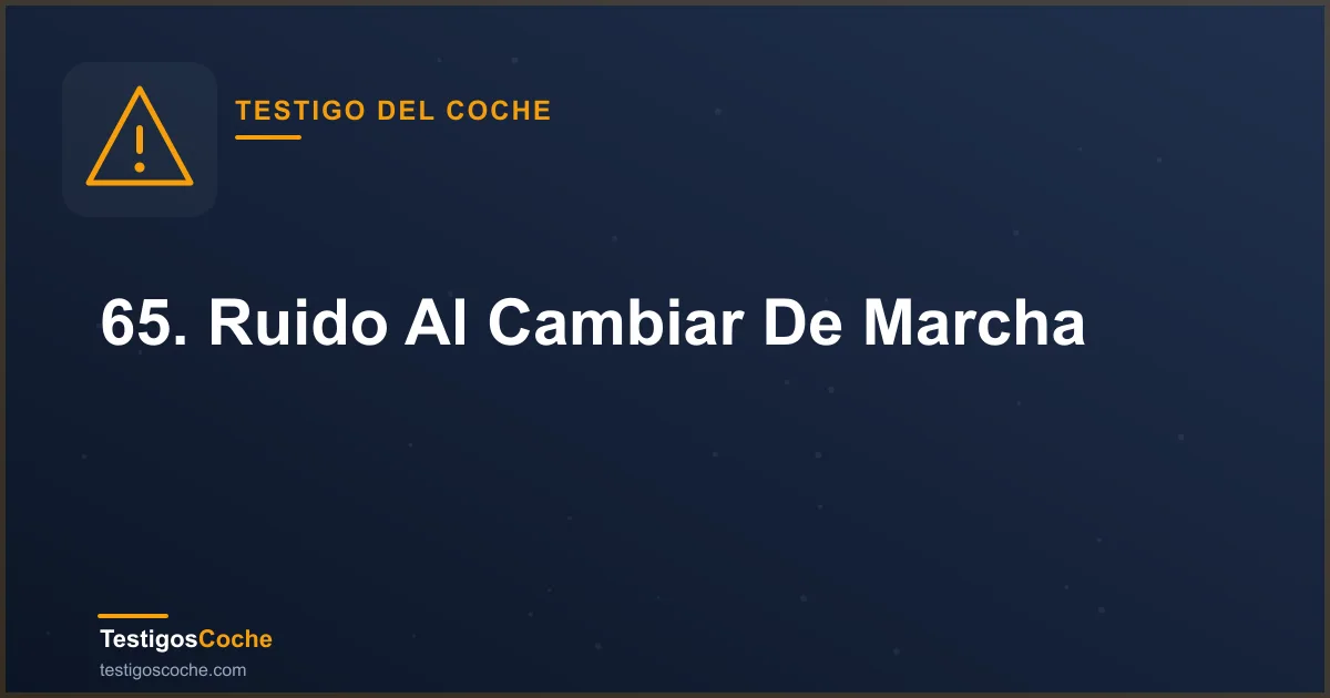 65. Ruido Al Cambiar De Marcha