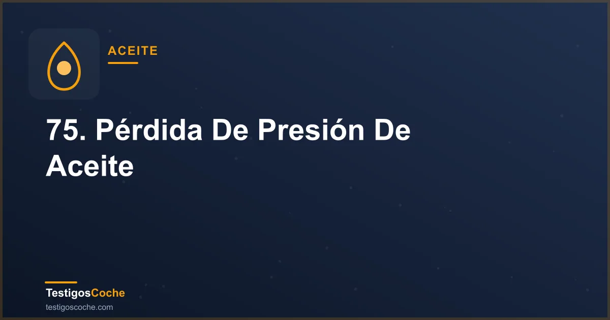 75. Pérdida De Presión De Aceite