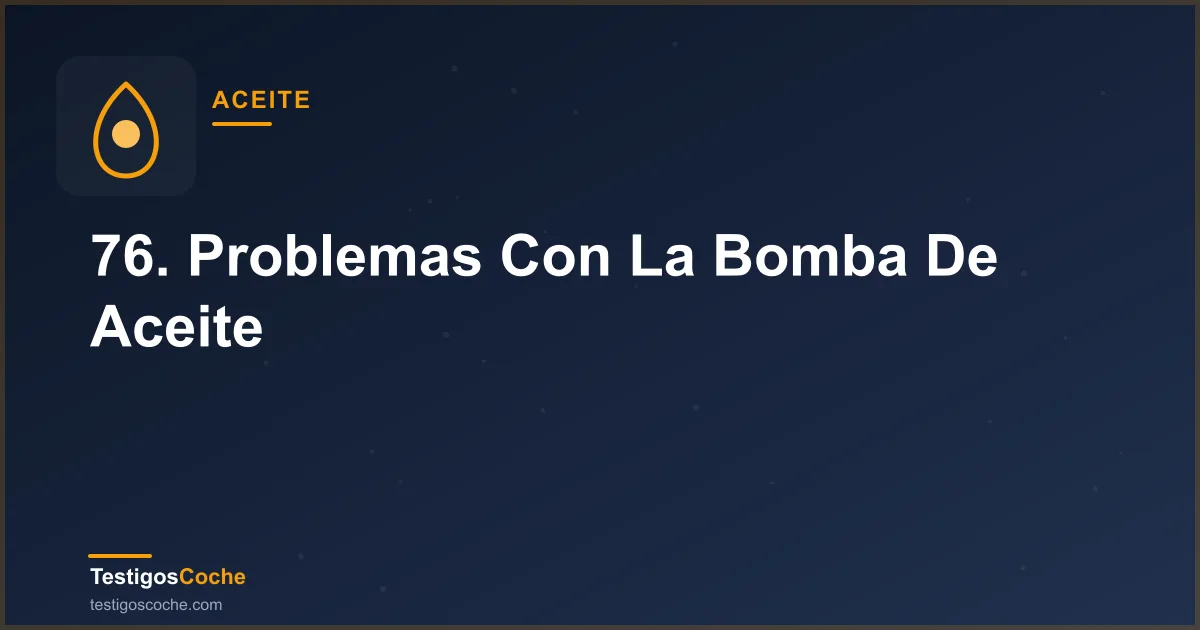 76. Problemas Con La Bomba De Aceite
