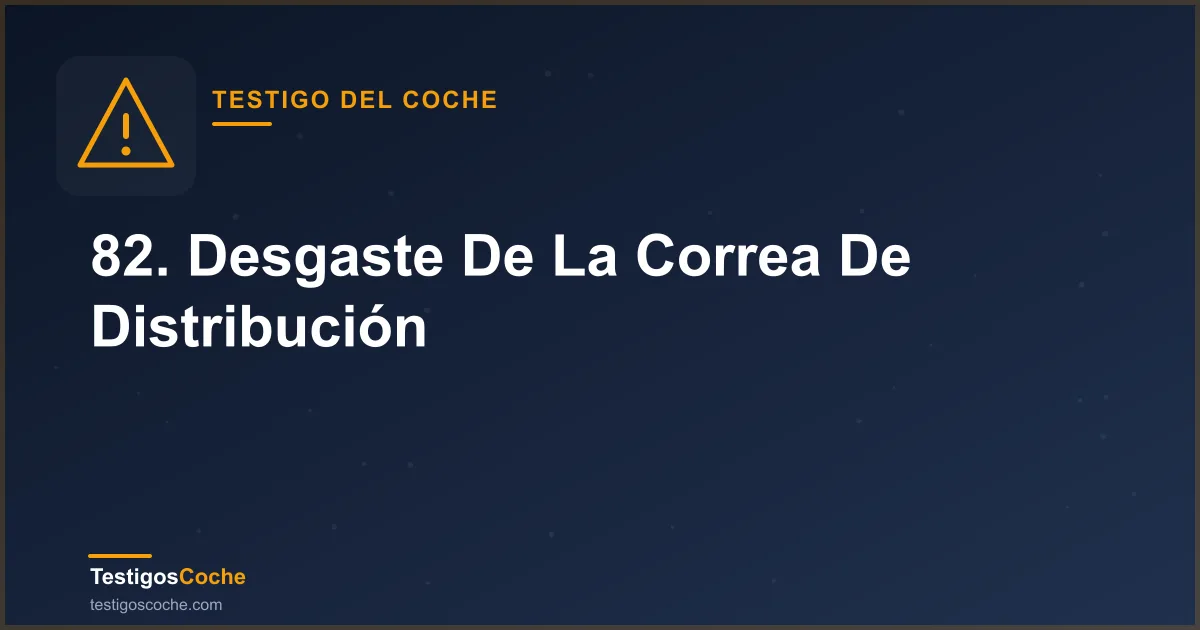 82. Desgaste De La Correa De Distribución