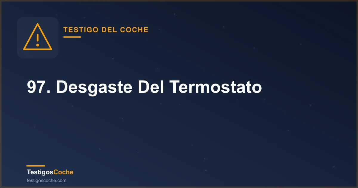 97. Desgaste Del Termostato