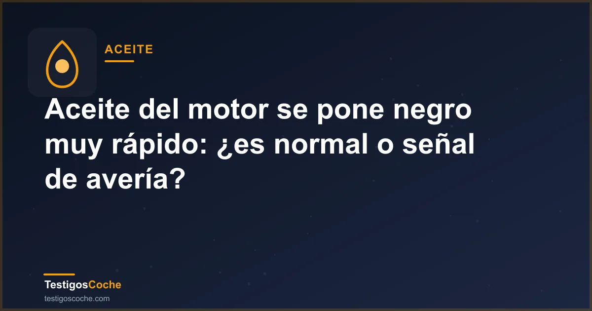 Aceite del motor se pone negro muy rápido: ¿es normal o señal de avería?
