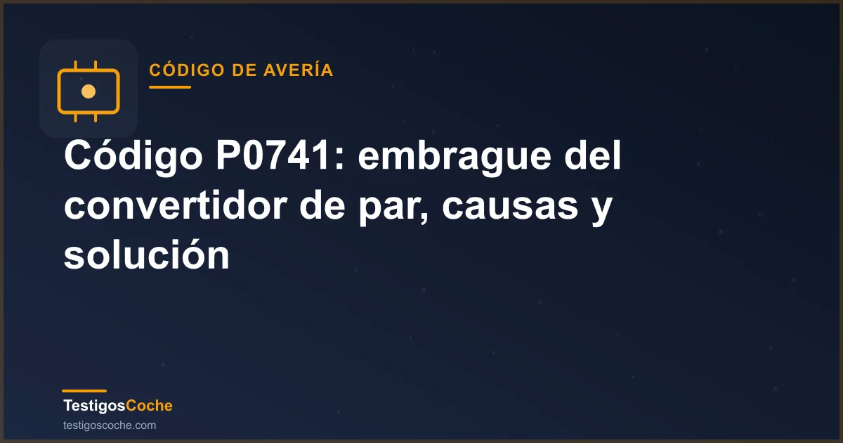 Código P0741: embrague del convertidor de par, causas y solución