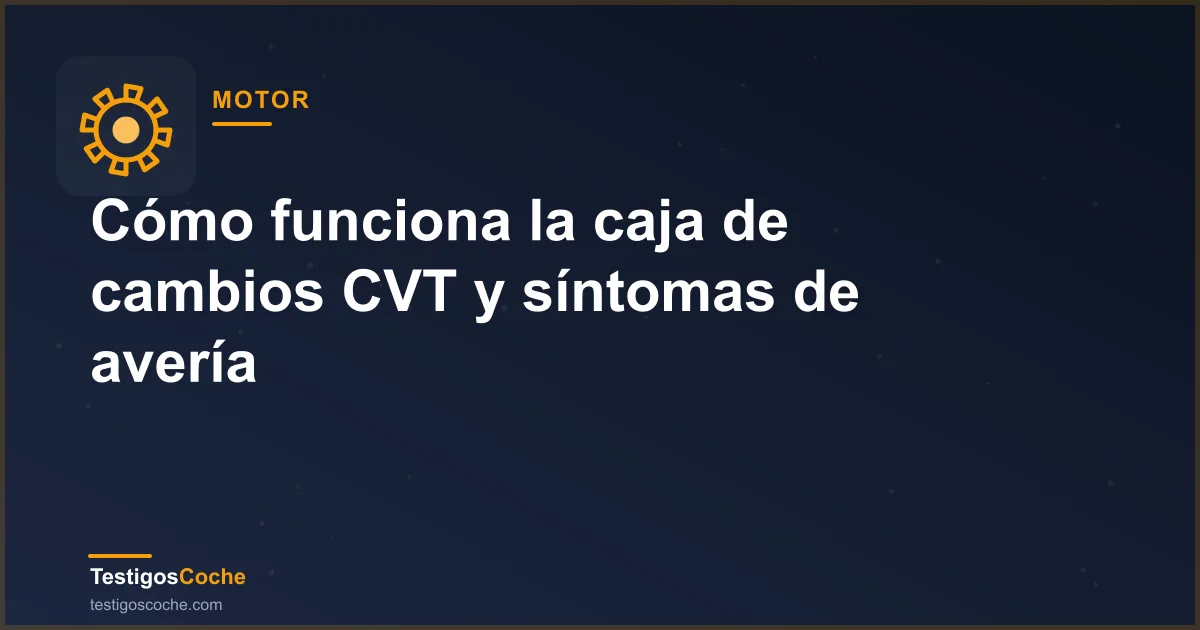 Cómo funciona la caja de cambios CVT y síntomas de avería