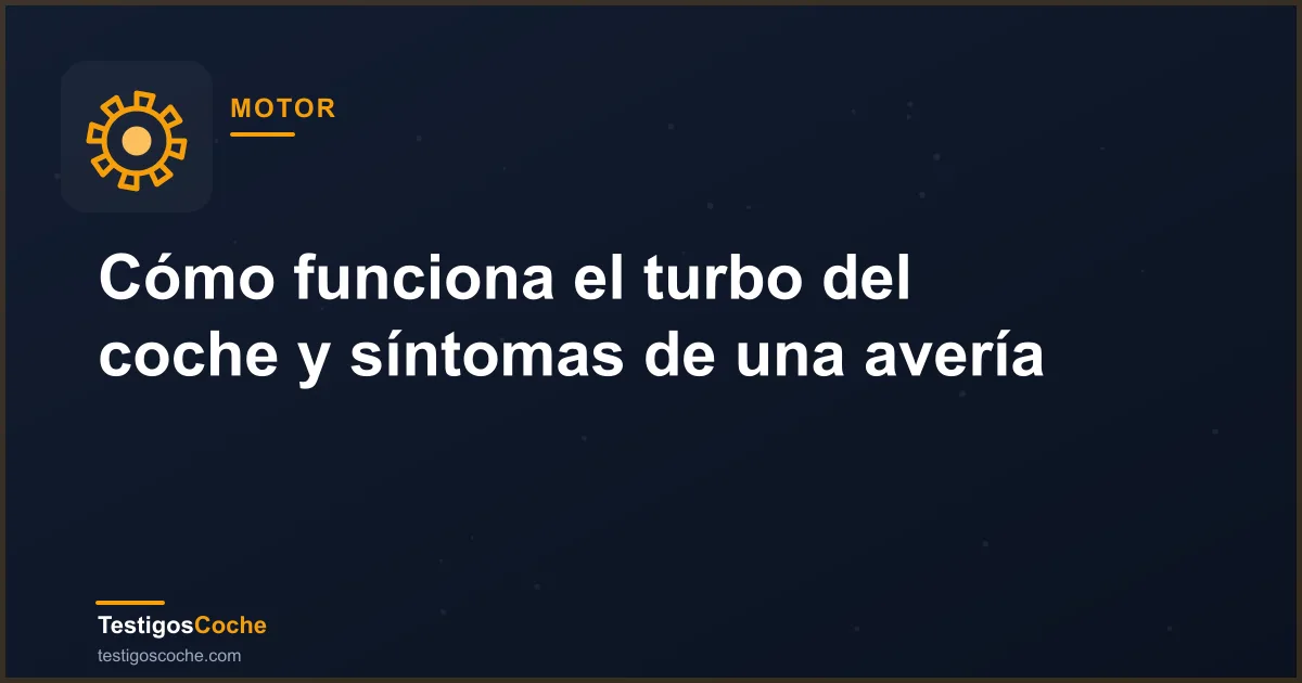 Cómo funciona el turbo del coche y síntomas de una avería