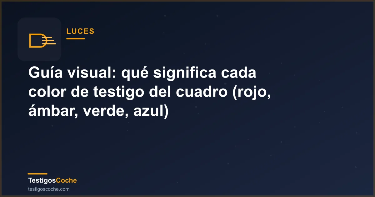Guía visual: qué significa cada color de testigo del cuadro (rojo, ámbar, verde, azul)