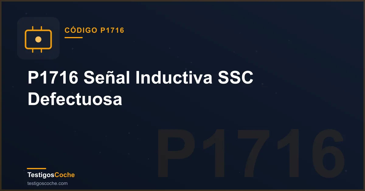 P1716 Señal Inductiva SSC Defectuosa