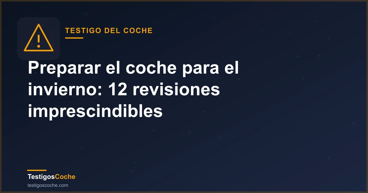 Preparar el coche para el invierno: 12 revisiones imprescindibles