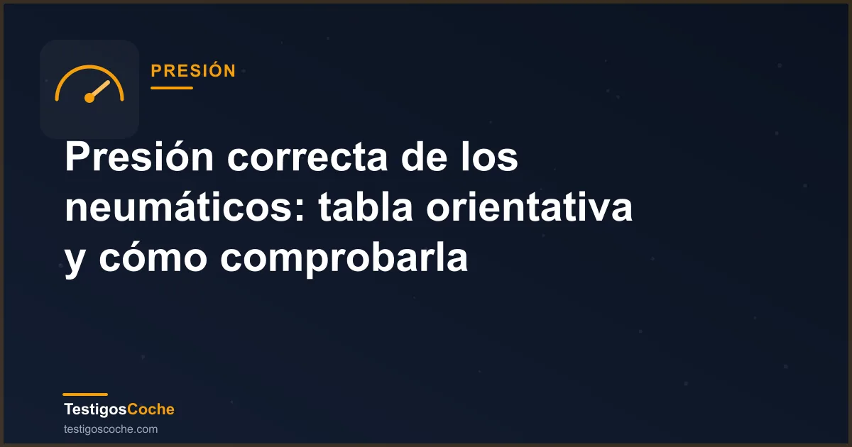 Presión correcta de los neumáticos: tabla orientativa y cómo comprobarla