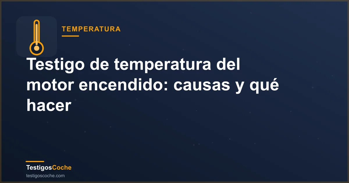 Testigo de temperatura del motor encendido en rojo cuadro de mandos