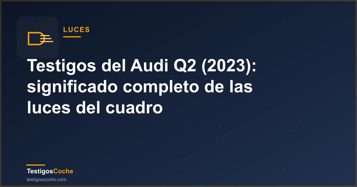 Testigos del Audi Q2 (2023): significado completo de las luces del cuadro