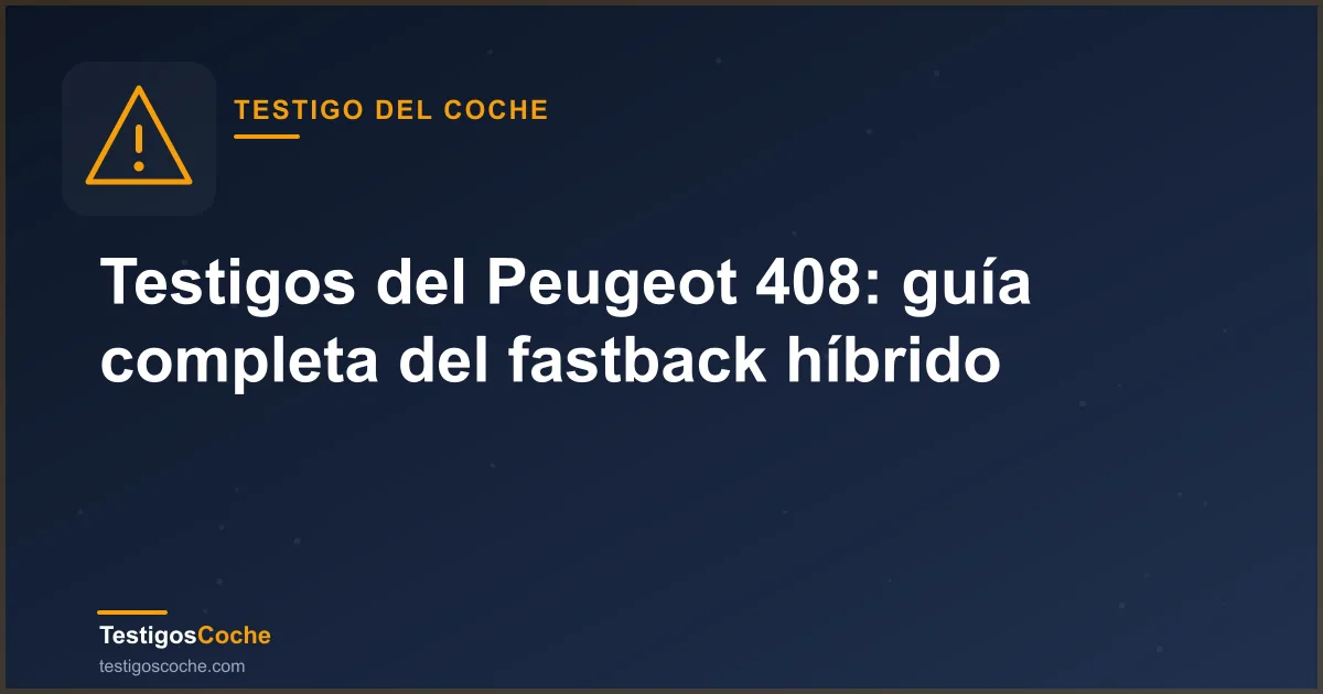 Testigos del Peugeot 408: guía completa del fastback híbrido