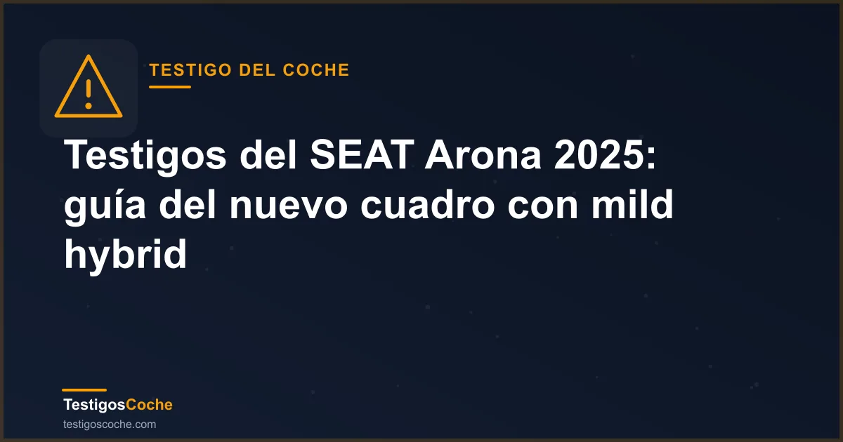 Testigos del SEAT Arona 2025: guía del nuevo cuadro con mild hybrid