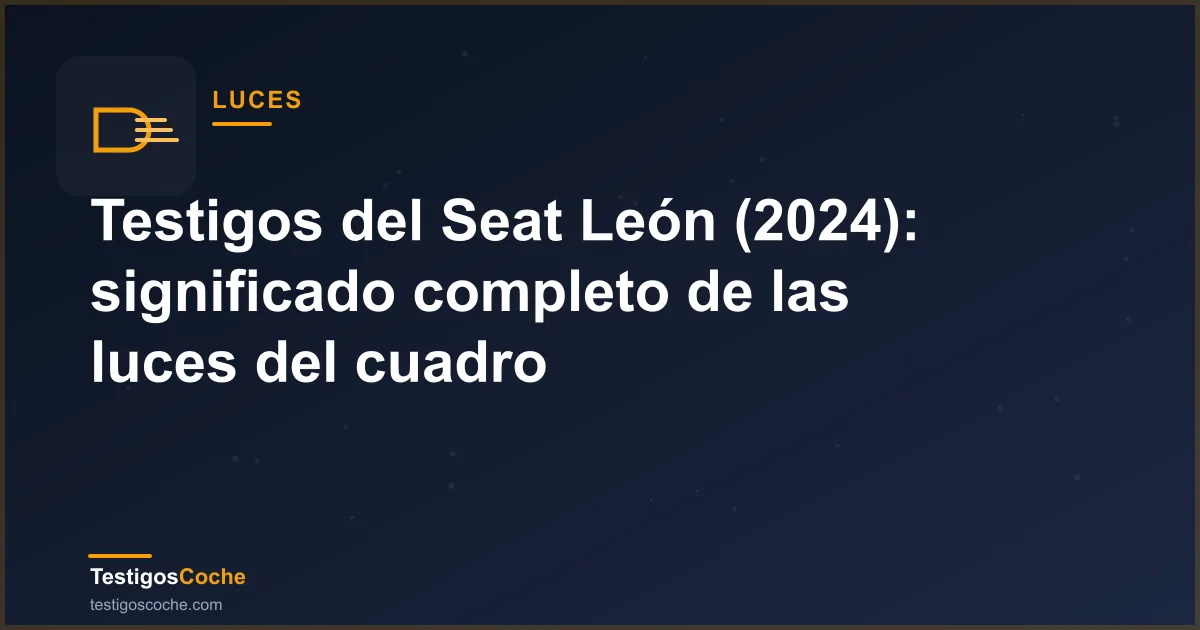 Testigos del Seat León (2024): significado completo de las luces del cuadro