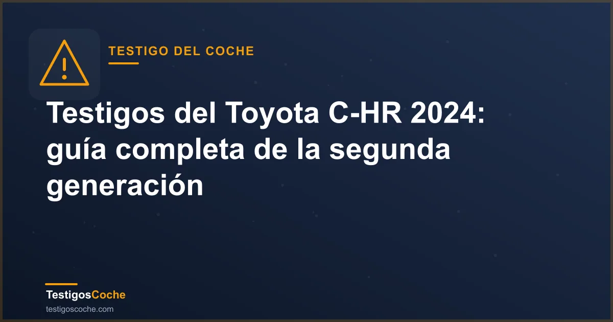 Testigos del Toyota C-HR 2024: guía completa de la segunda generación
