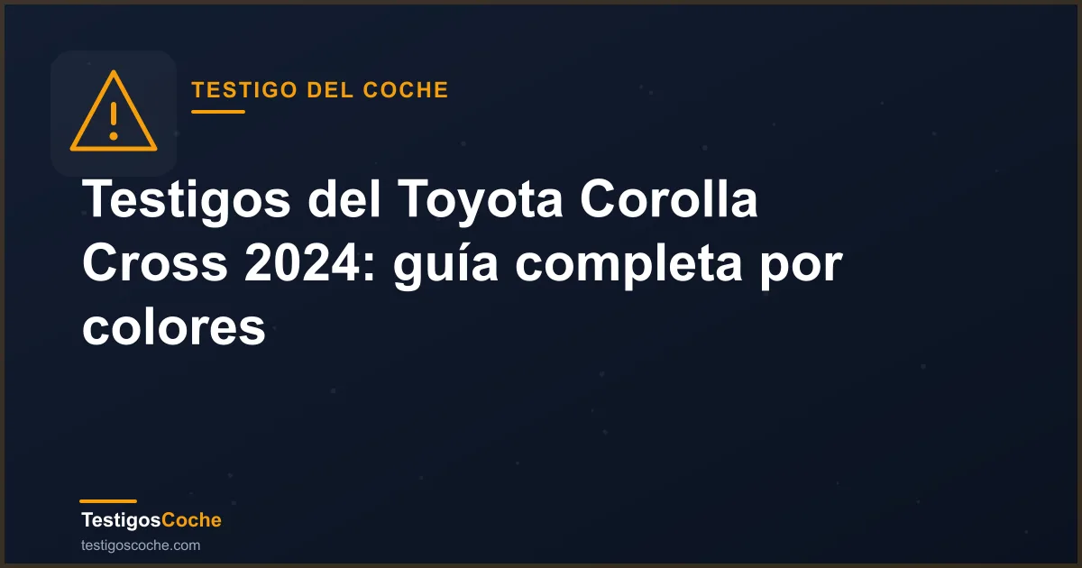 Testigos del Toyota Corolla Cross 2024: guía completa por colores