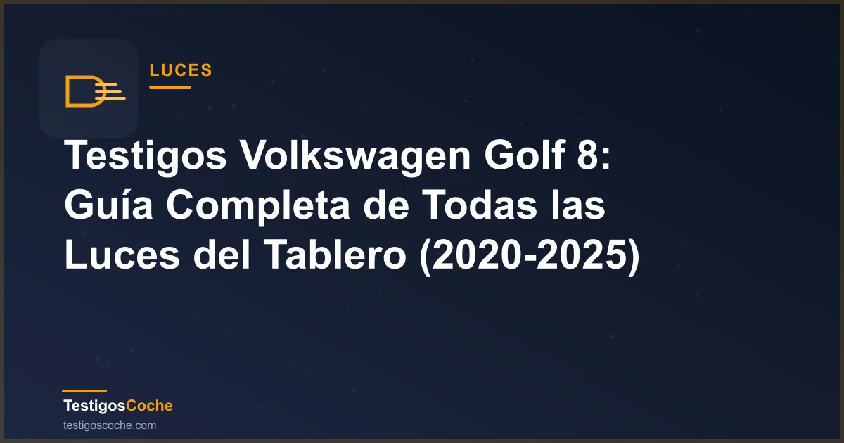 Testigos Volkswagen Golf 8: Guía Completa de Todas las Luces del Tablero (2020-2025)